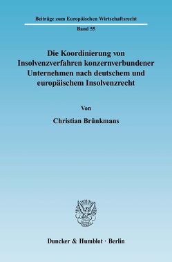 Die Koordinierung von Insolvenzverfahren konzernverbundener Unternehmen nach deutschem und europäischem Insolvenzrecht. von Brünkmans,  Christian