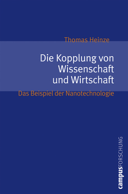 Die Kopplung von Wissenschaft und Wirtschaft von Heinze,  Thomas