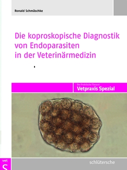 Die koproskopische Diagnostik von Endoparasiten in der Veterinärmedizin von Schmäschke,  Ronald