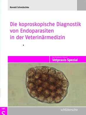 Die koproskopische Diagnostik von Endoparasiten in der Veterinärmedizin von Schmäschke,  Ronald
