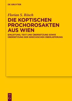Die koptischen Prochorosakten aus Wien von Rösch,  Florian S.