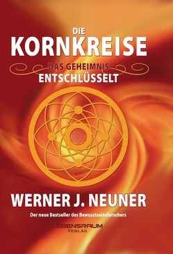 Die Kornkreise von Neuner,  Werner