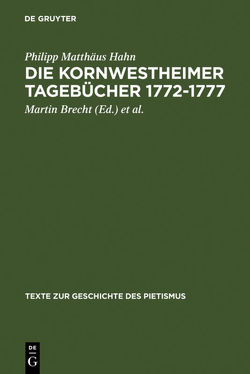 Die Kornwestheimer Tagebücher 1772-1777 von Brecht,  Martin, Hahn,  Philipp Matthäus, Paulus,  Rudolf F.