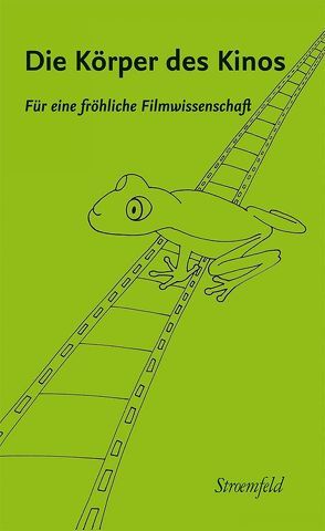 Die Körper des Kinos. Für eine fröhliche Filmwissenschaft von Hüls,  Christian, Lettenewitsch,  Natalie, Zechner,  Anke