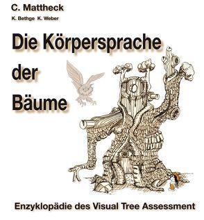Die Körpersprache der Bäume von Bethge,  K, Mattheck,  Claus, Weber,  K.