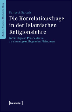 Die Korrelationsfrage in der Islamischen Religionslehre von Bartsch,  Darjusch