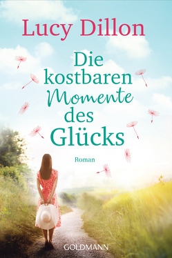 Die kostbaren Momente des Glücks von Dillon,  Lucy, Franz,  Claudia