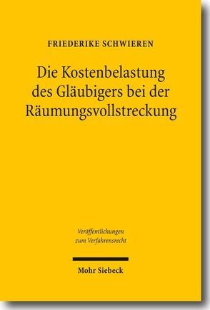 Die Kostenbelastung des Gläubigers bei der Räumungsvollstreckung von Schwieren,  Friederike