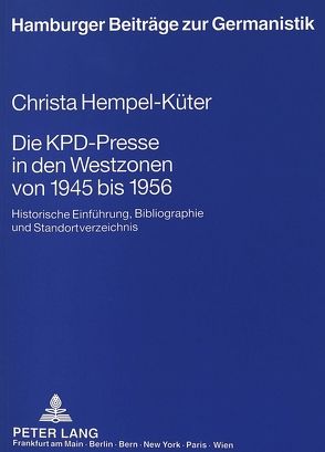 Die KPD-Presse in den Westzonen von 1945 bis 1956 von Hempel-Küter,  Christa