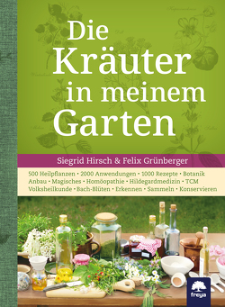 Die Kräuter in meinem Garten von Grünberger,  Felix, Hirsch,  Siegrid, Ruzicka,  Wolf