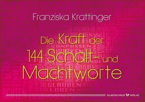 Die Kraft der 144 Schalt- und Machtworte von Krattinger,  Franziska