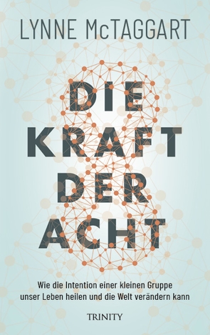 Die Kraft der Acht von Liebl,  Elisabeth, McTaggart,  Lynne