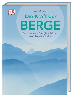 Die Kraft der Berge von Krabbe,  Wiebke, Morgan,  Ned