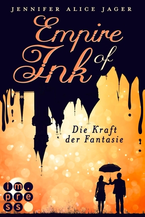 Empire of Ink 1: Die Kraft der Fantasie von Jager,  Jennifer Alice