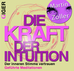 Die Kraft der Intuition von Zoller,  Martin
