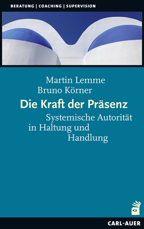 Die Kraft der Präsenz von Körner,  Bruno, Lemme,  Martin