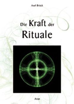 Die Kraft der Rituale von Brück,  Axel