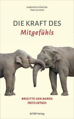 Die Kraft des Mitgefühls von Baren,  Brigitte van, Lietsch,  Fritz