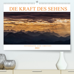 Die Kraft des Sehens – Fotografie und Emotion (Premium, hochwertiger DIN A2 Wandkalender 2022, Kunstdruck in Hochglanz) von Günter Zöhrer,  Dr.