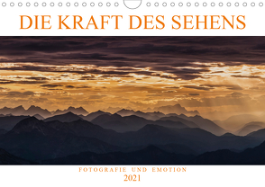 Die Kraft des Sehens – Fotografie und Emotion (Wandkalender 2021 DIN A4 quer) von Günter Zöhrer,  Dr.
