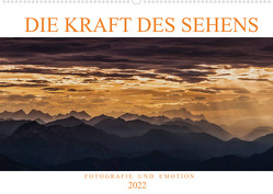 Die Kraft des Sehens – Fotografie und Emotion (Wandkalender 2022 DIN A2 quer) von Günter Zöhrer,  Dr.