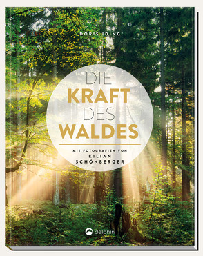 Die Kraft des Waldes von Iding,  Doris, Schönberger,  Kilian