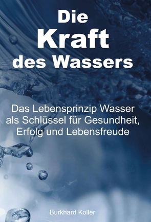 Die Kraft des Wassers von Koller,  Burkhard
