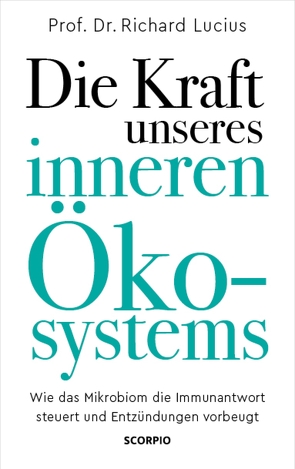 Die Kraft unseres inneren Ökosystems von Lucius,  Prof. Dr. Richard