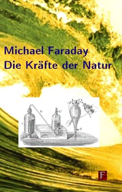 Die Kräfte der Natur von Buck,  Peter, Faraday,  Michael