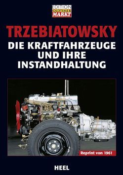 Die Kraftfahrzeuge und ihre Instandhaltung von Trzebiatowsky,  Hans