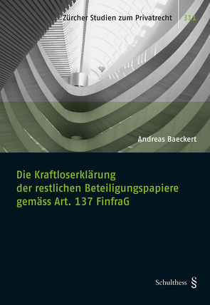 Die Kraftloserklärung der restlichen Beteiligungspapiere gemäss Art. 137 FinfraG von Baeckert,  Andreas