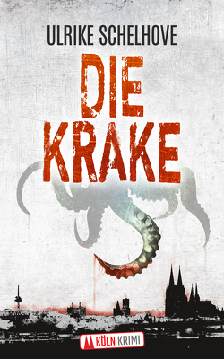 Die Krake – Kölnkrimi von Schelhove,  Ulrike