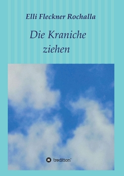 Die Kraniche ziehen von Fleckner Rochalla,  Elli