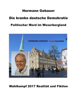 Die kranke deutsche Demokratie von Gebauer,  Hermann