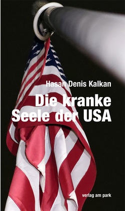 Die kranke Seele der USA von Kalkan,  Hasan Denis