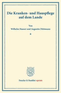 Die Kranken- und Hauspflege auf dem Lande. von Düttmann,  Augustin, Hauser,  Wilhelm