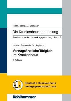 Die Krankenhausbehandlung. Praxiskommentar zur Vertragsgestaltung / Vertragsärztliche Tätigkeit im Krankenhaus von Robbers, Wagener