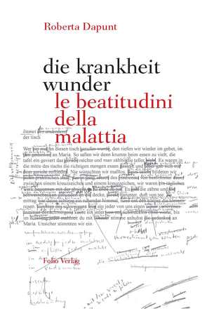 die krankheit wunder / le beatitudini della malattia von Dapunt,  Roberta