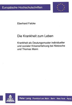 Die Krankheit zum Leben von Falcke,  Eberhard