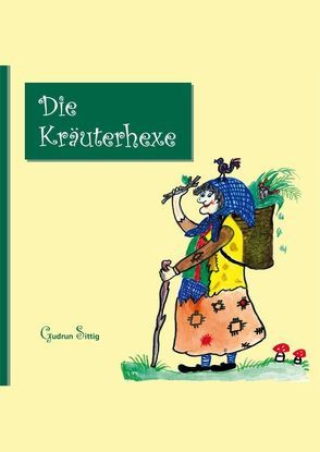 Die Kräuterhexe von Sittig,  Gudrun