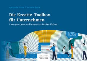 Die Kreativ-Toolbox für Unternehmen von Brem,  Alexander, Brem,  Stefanie