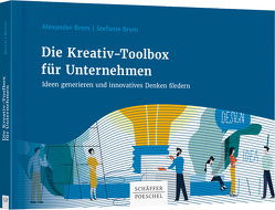 Die Kreativ-Toolbox für Unternehmen von Brem,  Alexander, Brem,  Stefanie