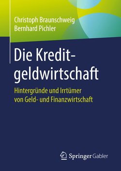 Die Kreditgeldwirtschaft von Braunschweig,  Christoph, Pichler,  Bernhard