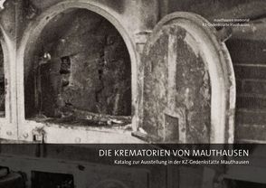 Die Krematorien von Mauthausen von Dürr,  Christian, Lechner,  Ralf, Perz,  Bertrand, Vorberg,  Robert
