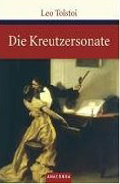 Die Kreutzersonate von Tolstoi,  Leo