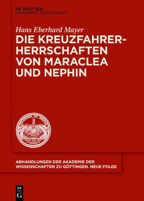 Die Kreuzfahrerherrschaften von Maraclea und Nephin von Mayer,  Hans Eberhard