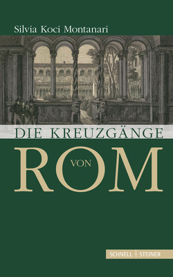 Die Kreuzgänge von Rom von Koci-Montanari,  Silvia