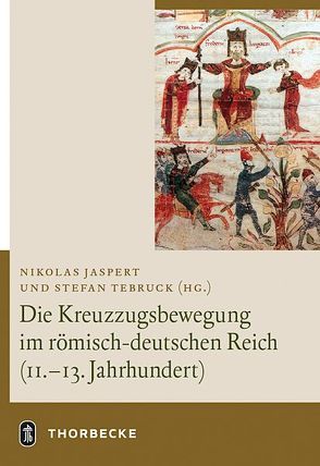 Die Kreuzzugsbewegung im römisch-deutschen Reich (11. – 13. Jahrhundert) von Jaspert,  Nikolas, Tebruck,  Stefan