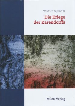 Die Kriege der Karendorffs von Papenfuß,  Winfried