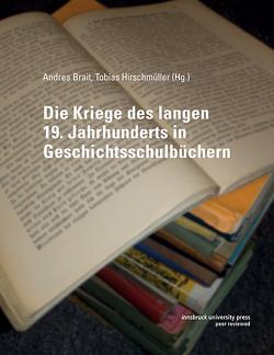 Die Kriege des langen 19. Jahrhunderts in Geschichtsschulbüchern von Brait,  Andrea, Hirschmüller,  Tobias